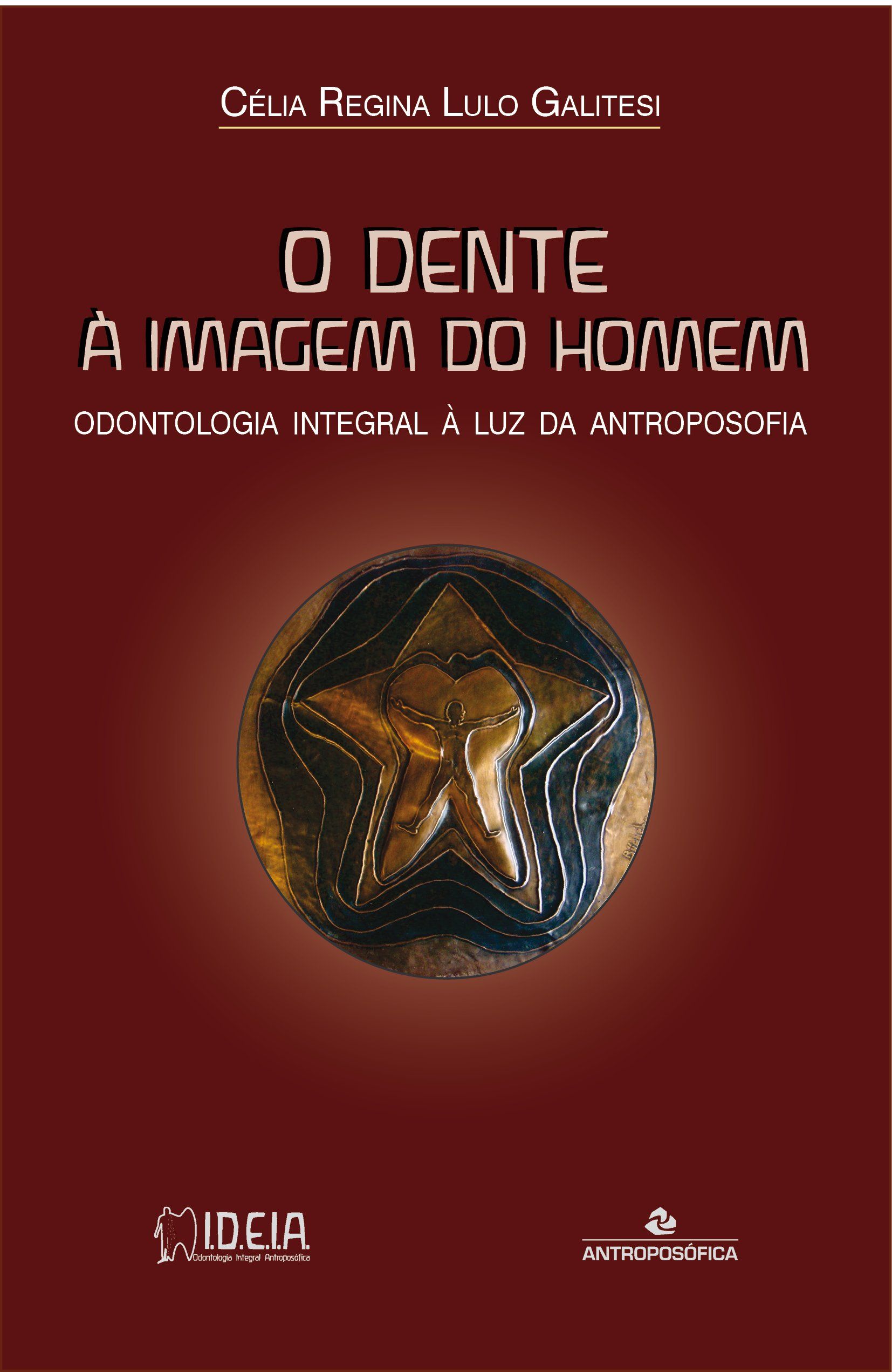 O DENTE À IMAGEM DO HOMEM - Célia Regina Lulo Galitesi