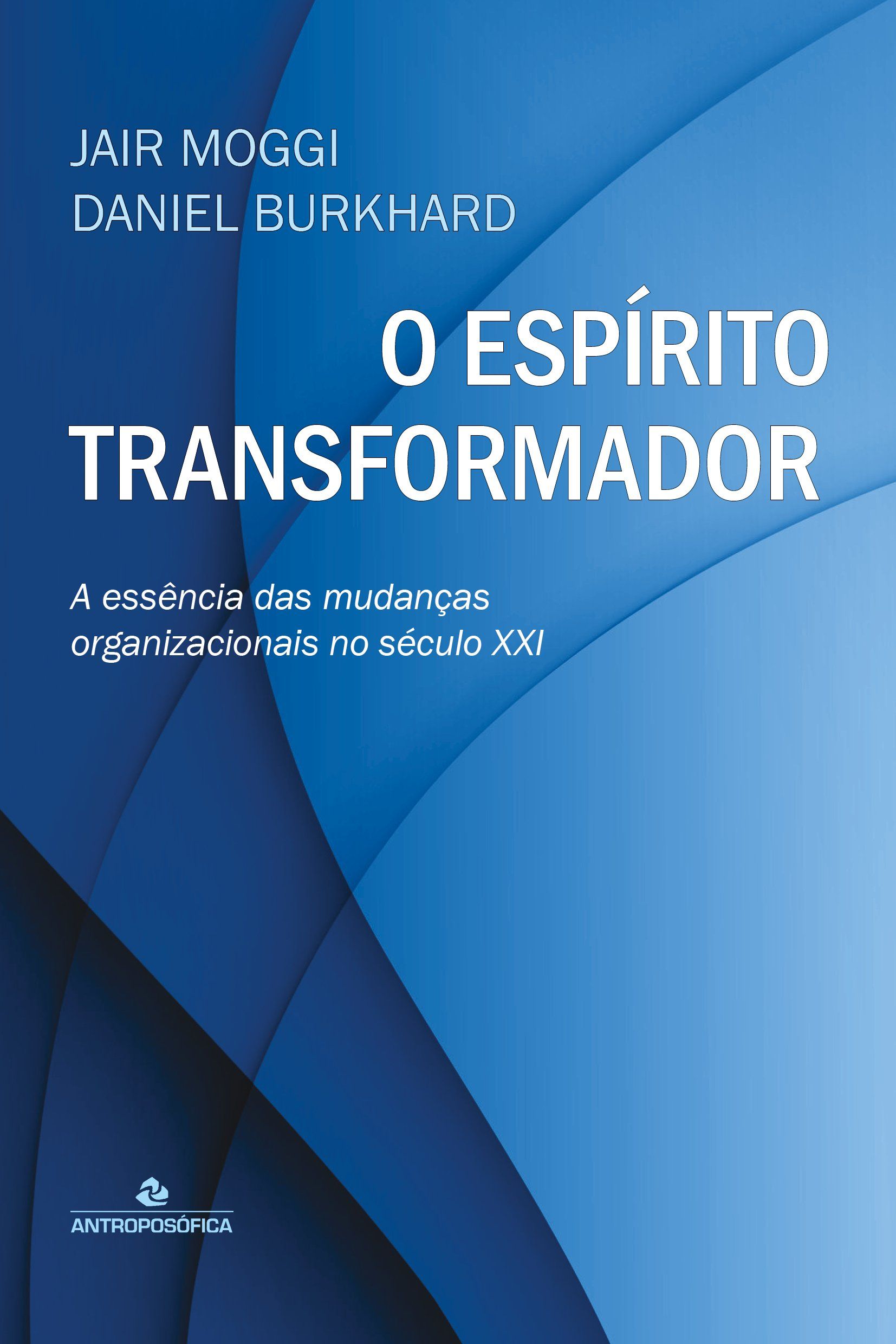 O ESPÍRITO TRANSFORMADOR - Jair Moggi / Daniel Burkhard