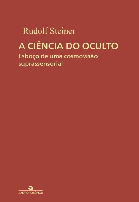 A CIÊNCIA DO OCULTO - Rudolf Steiner.
