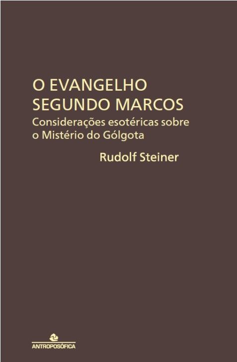 O EVANGELHO SEGUNDO MARCOS - Rudolf Steiner