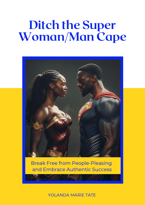 Ditch the super woman / man cape break free from people pleasing and embrace authentic success
