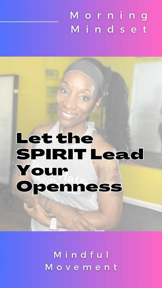 A woman is standing in front of a mirror with the words `` let the spirit lead your openness ''.