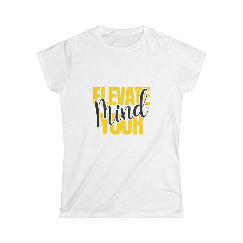 Women's Softstyle Tee -Elevate Your Mind