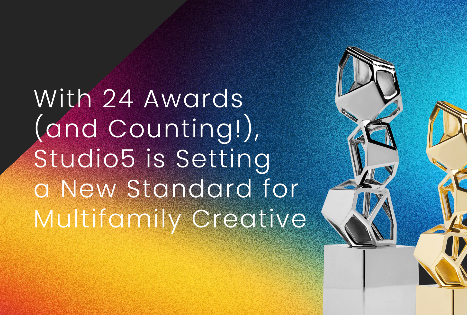 Text: “With 24 Awards… Studios is Setting a New Standard for Multifamily Creative” beside stacked metallic trophies