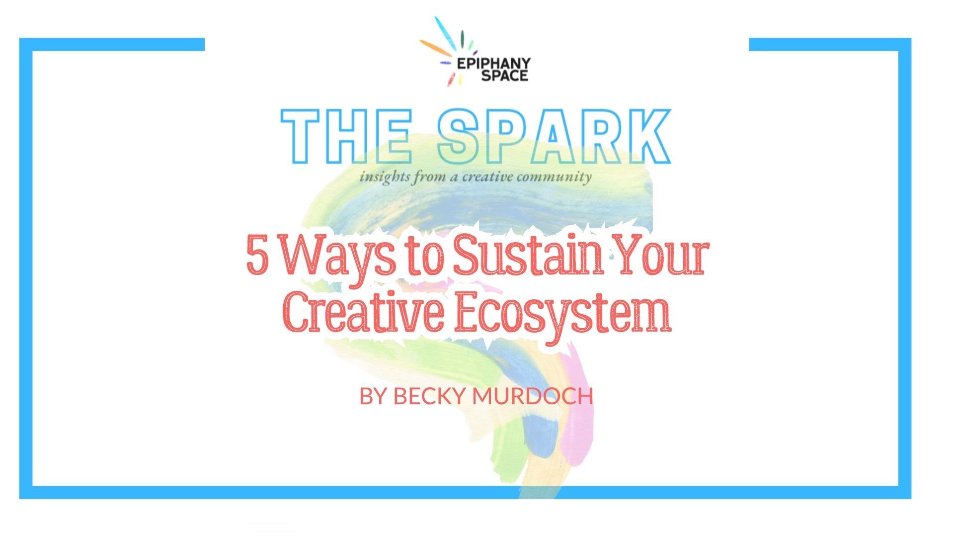  5 ways to sustain your creative ecosystem for artists and creatives