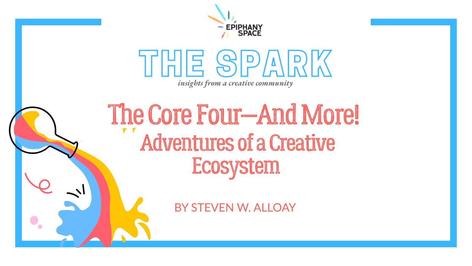 The Core Four and More: Adventures of a Creative Ecosystem