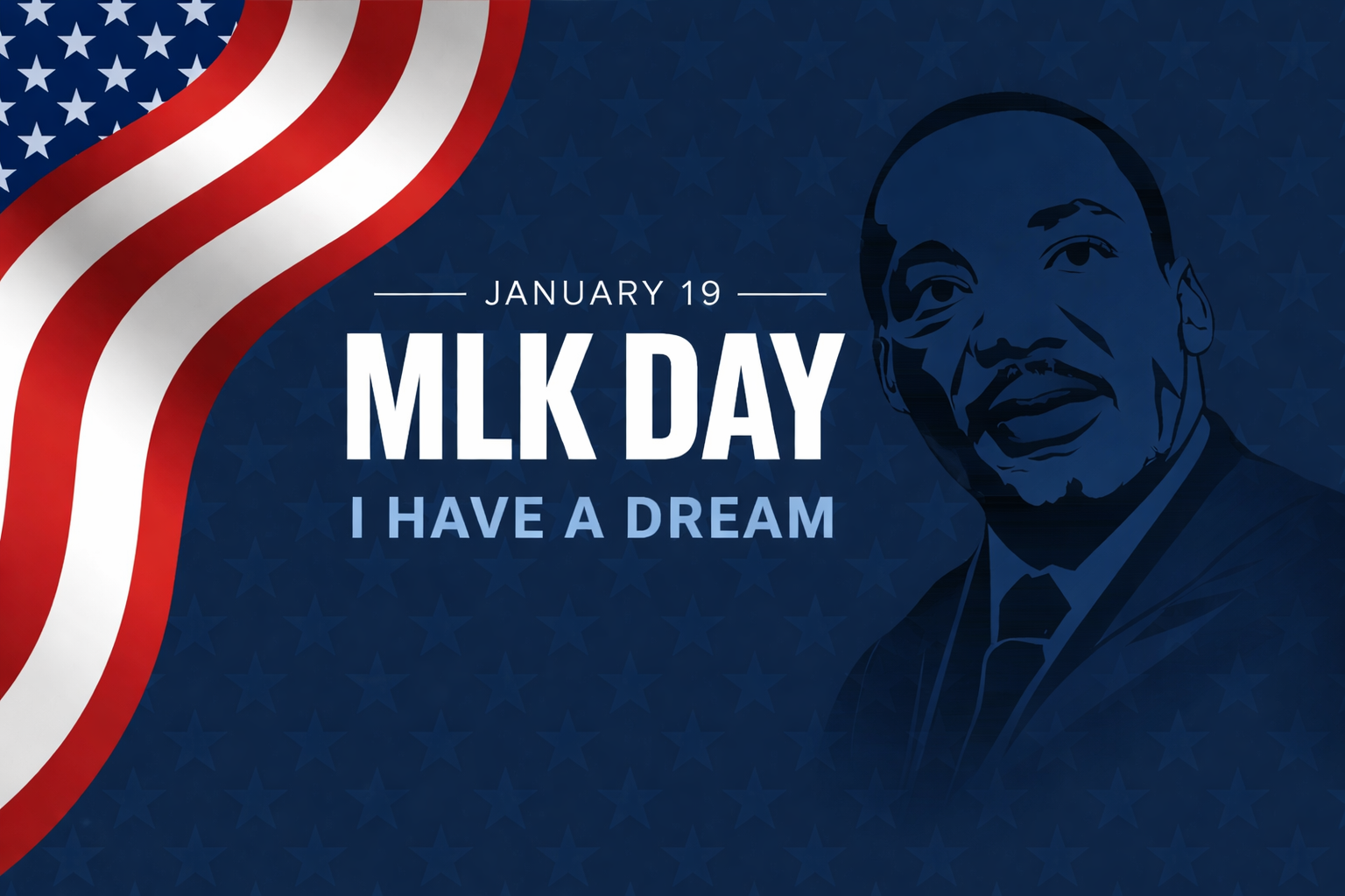 January 19, MLK Day, I have a dream with the flag and image of MLK.