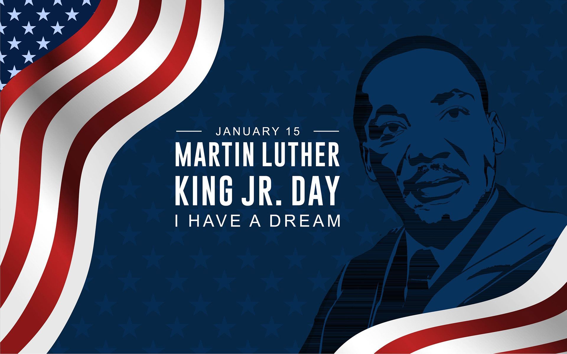 Martin Luther King is on the right side, and a flag is on the left, draped around him on the right. It has the words January 15, Martin Luther King Jr. Day, and
