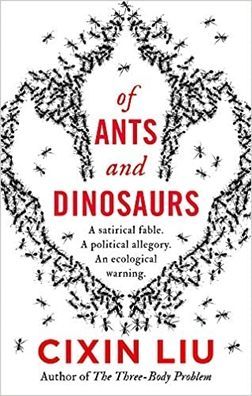 Of Ants and Dinosaurs by Cixin Liu