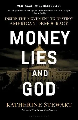 Book cover reading “Money, Lies and God” by Katherine Stewart, dark background with U.S. Capitol