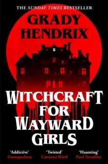 Book cover for Grady Hendrix’s “Witchcraft for Wayward Girls,” with a black haunted house silhouette in a red circle.