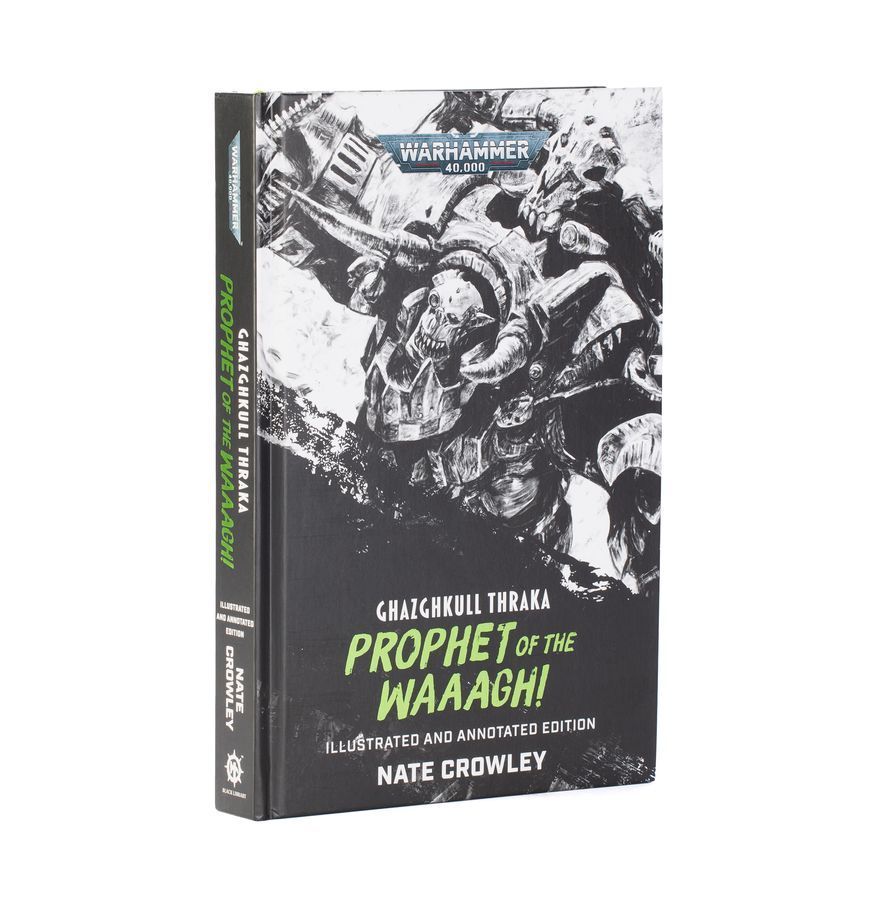 Ghazghkull Thraka: Prophet of the Waaagh! by Nate Crowley (Illustrated and Annotated Edition)