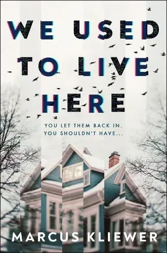 Book cover for “We Used to Live Here” by Marcus Kliewer, showing a spooky house in a snowy forest.