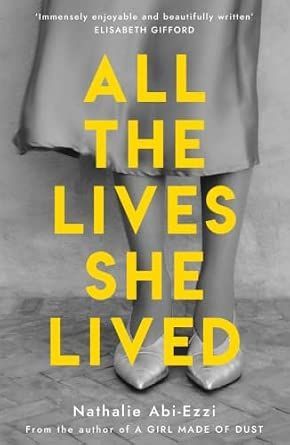 All the Lives She Lived by Nathalie Abi-Ezzi