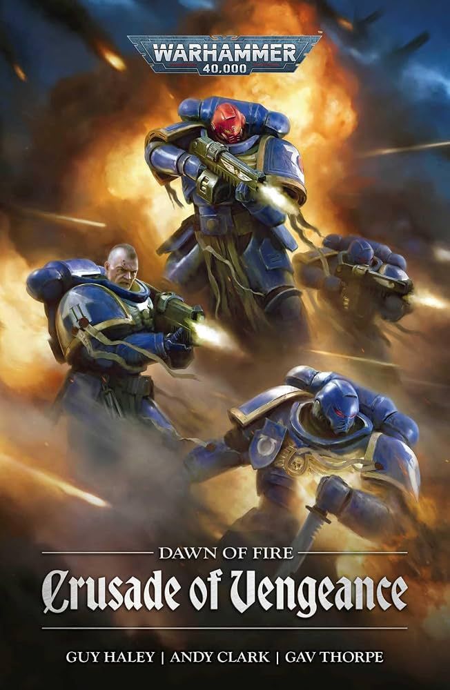 Dawn of Fire: Crusade of Vengeance by Guy Haley / Andy Clark / Gav Thorpe