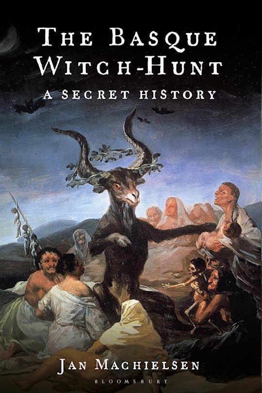 The Basque Witch-Hunt - A Secret History by Jan Machielsen