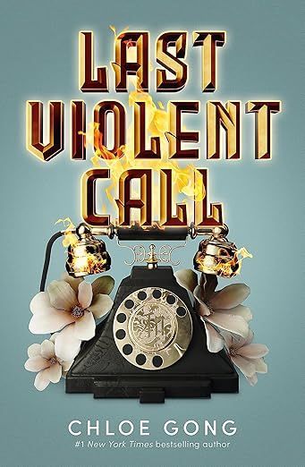 Book cover for Last Violent Call by Chloe Gong, featuring a vintage telephone and flowers on a blue background