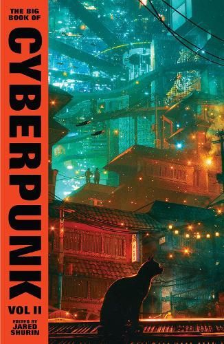 The Big Book of Cyberpunk Vol II edited by Jared Shurin