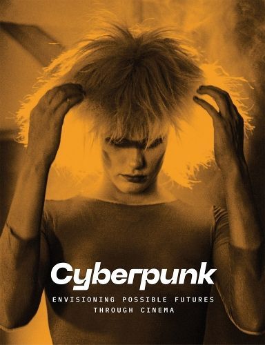 Cyberpunk: Envisioning Possible Futures through Cinema edited by Doris Berger