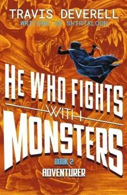 He Who Fights with Monsters Book 2: Adventurer by Travis Deverell (Shirtaloon)