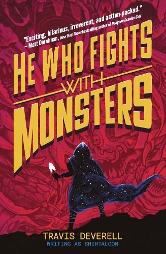 He Who Fights with Monsters by Travis Deverell (Shirtaloon)