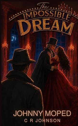 Johnny Moped: The Impossible Dream by C.R. Johnson