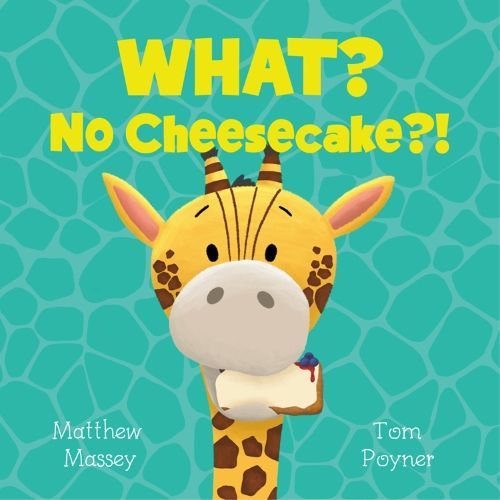 Book cover with a cartoon giraffe and the title “WHAT? No Cheesecake?!” on a teal background