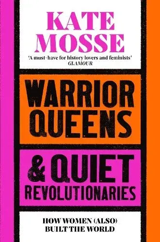 Book cover for Kate Mosse’s Warrior Queens & Quiet Revolutionaries, pink and orange text on black background