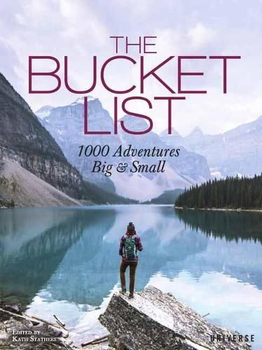 The Bucket List: 1000 Adventures Big & Small editied by Kath Stathers