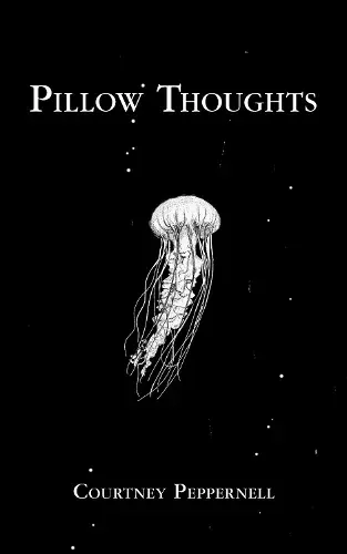 Book cover: black background with white jellyfish illustration, titled “Pillow Thoughts” by Courtney Peppernell.