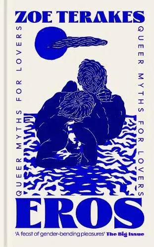 Blue-and-white book cover for Zoe Terkes’ EROS, with a seated figure and “Queer myths for lovers” text.