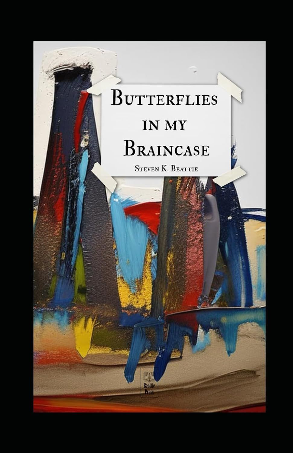 Butterflies in my Braincase by Steven K. Beattie