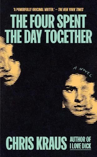 Book cover for *The Four Spent the Day Together* by Chris Kraus, with two shadowed faces on a dark background.