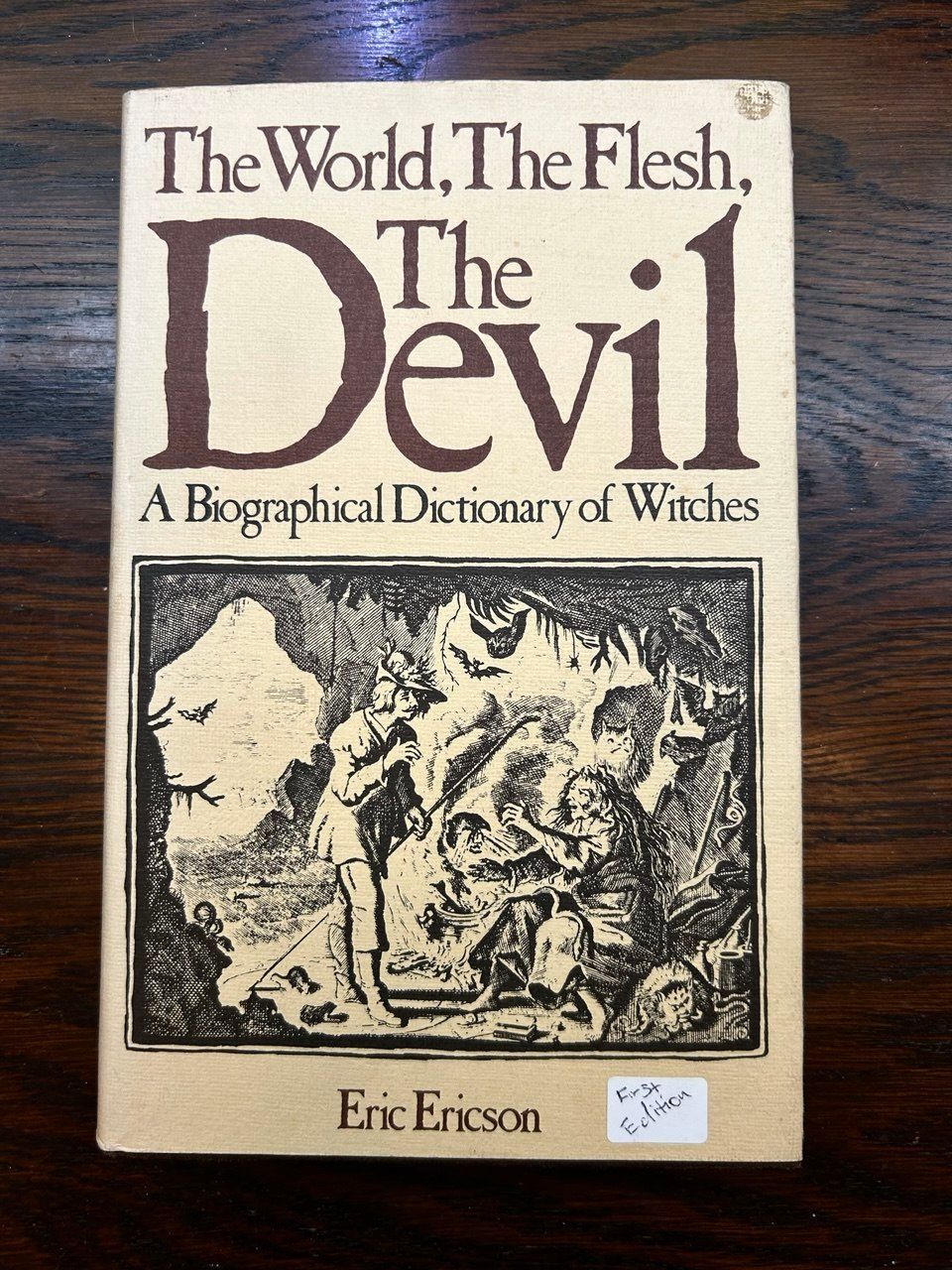 The World The Flesh The Devil: A Biographical Dicitionary of Witches (First Edition) by Eric Ericson