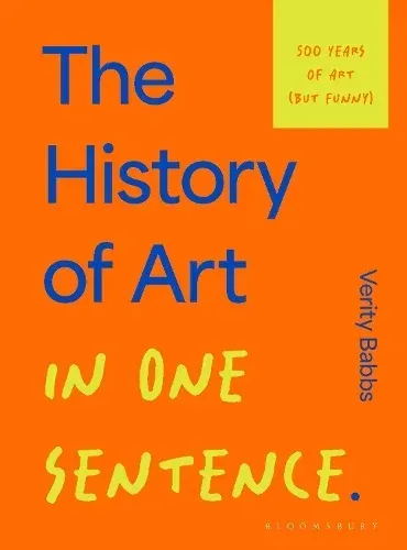 The History of Art in One Sentence: 500 Years of Art (But Funny) by Verity Babbs