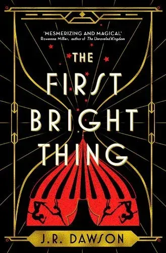 The First Bright Thing by J. R. Dawson