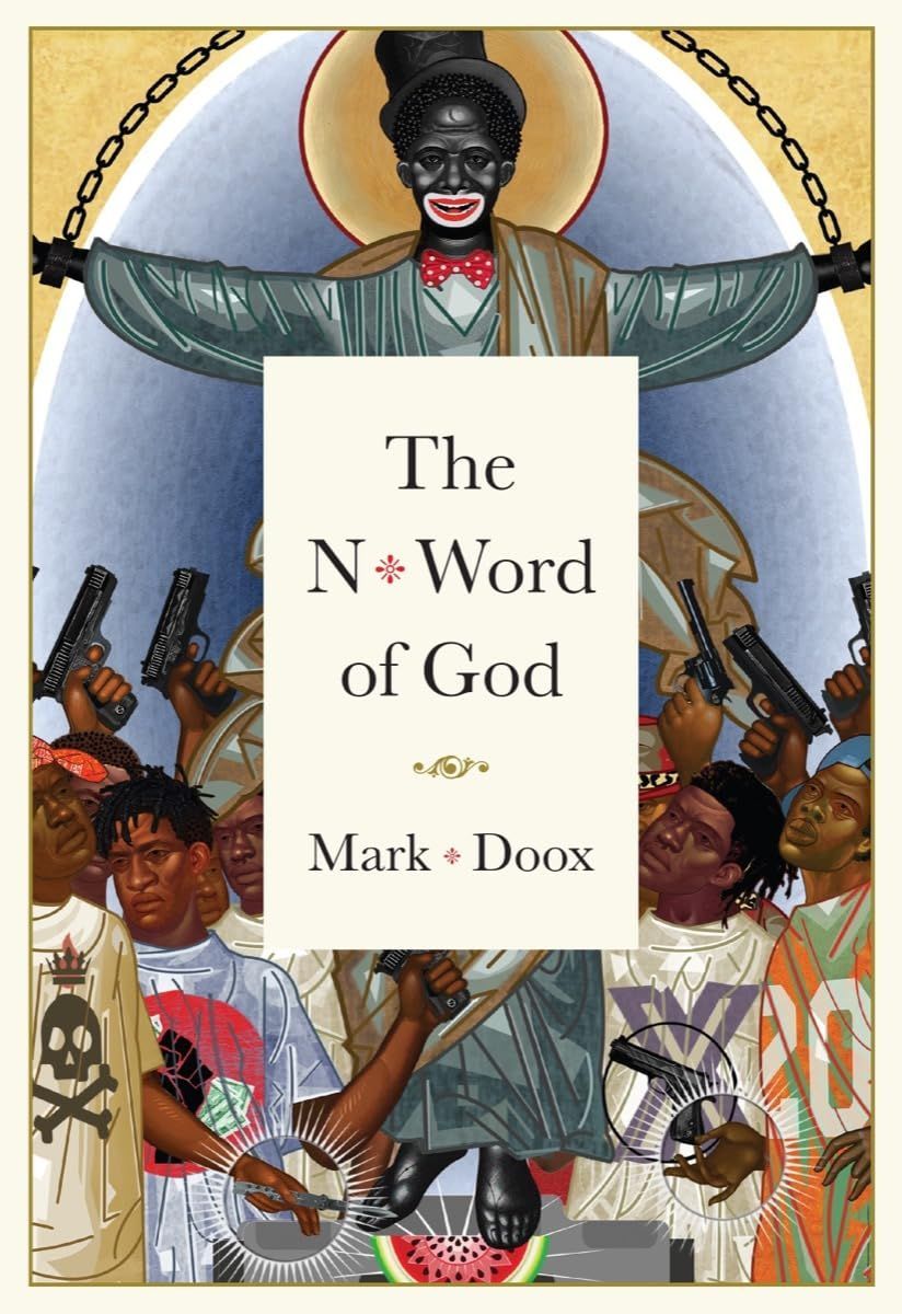 Book cover reading “The N* Word of God” by Mark Doxx, with a figure on a crucifix amid chaotic scenes
