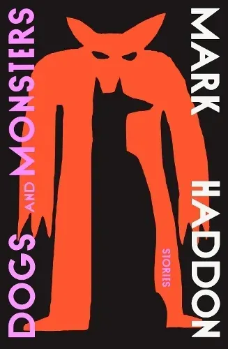 Black-and-orange poster of a dog silhouette with text “Dogs and Monsters” and “Mark Haddon”