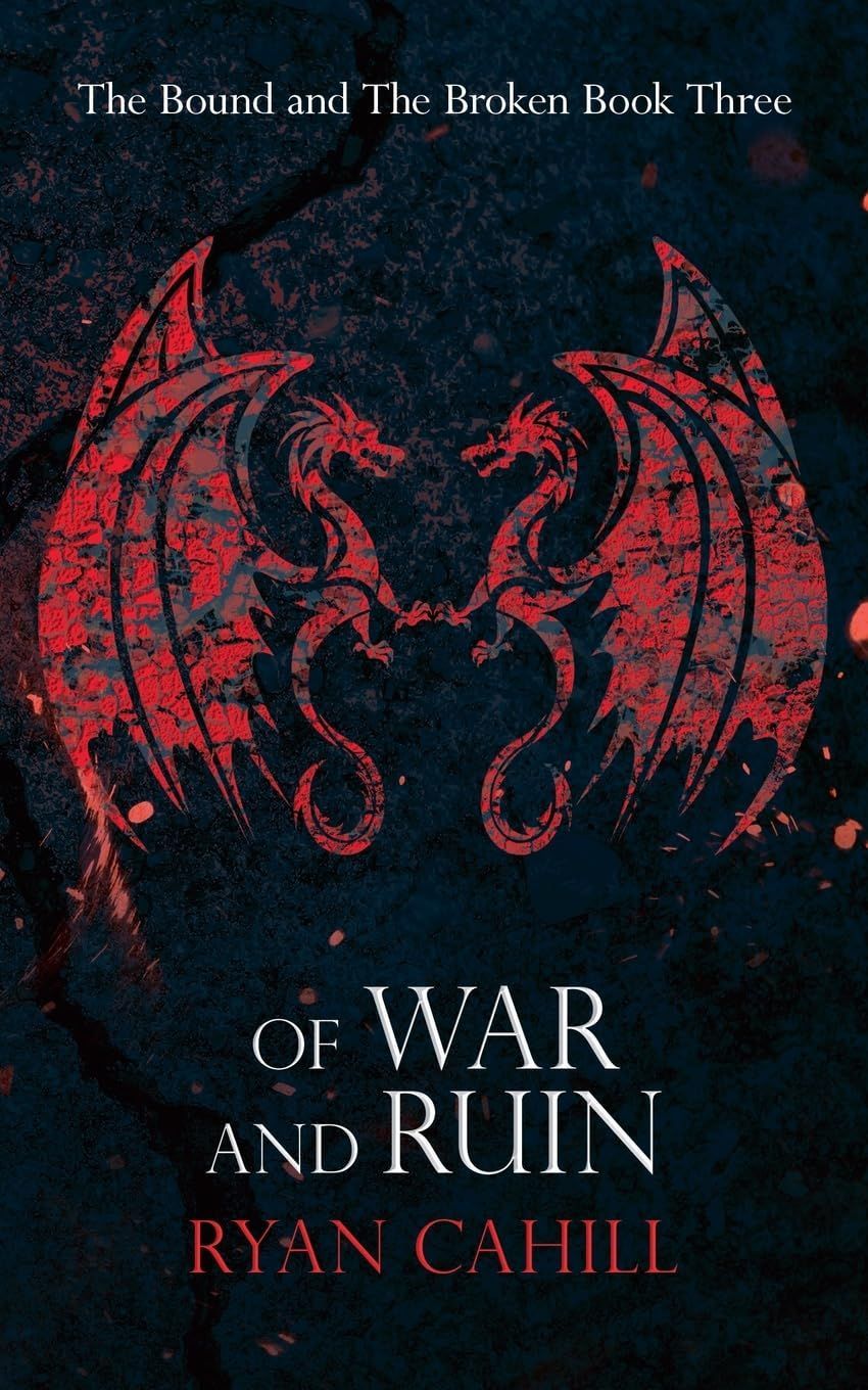 Red dragon emblem on a dark blue and black book cover reading “Of War and Ruin” by Ryan Cahill