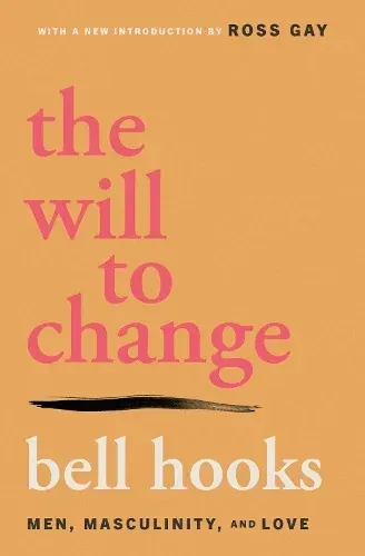 The Will to Change by Bell Hooks