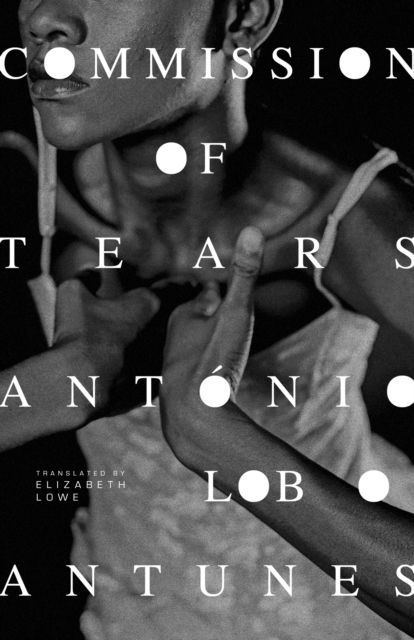 Black-and-white book cover of a hand and face with title text “Commission of Tears” and author name António Lobo Antunes