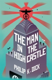 Book cover for The Man in the High Castle by Philip K. Dick, with red rays over a dark tower and a black symbol on top