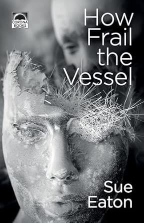 How Frail the Vessel by Sue Eaton