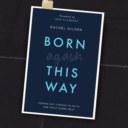 Book cover reading “Born Again This Way” by Rachel Gilson on a dark blue background.