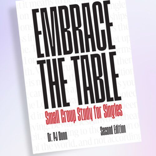 Book cover reading “Embrace the Table: Small Group Study for Singles” by Dr. P.W. Dunn, second edition.