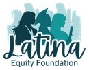 Latina Equity Foundation logo with silhouettes of three women and bold 'Latina' text.