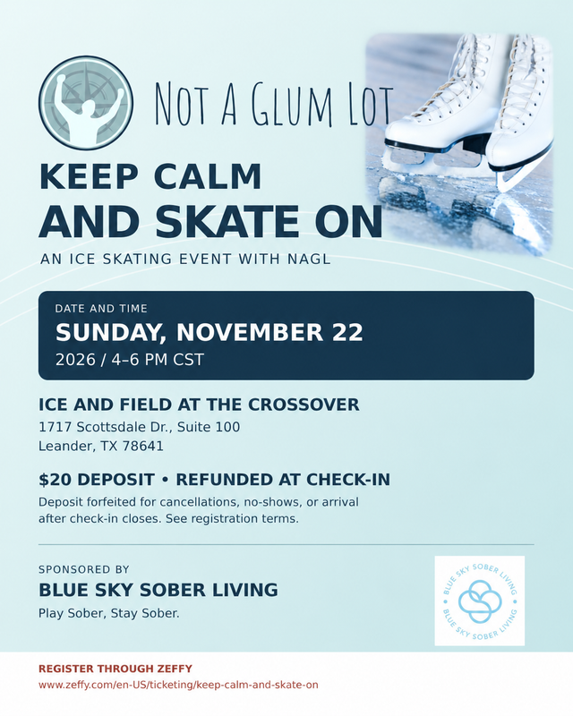 Not A Glum Lot presents Keep Calm and Skate On, Sunday, November 22, 2026, 4–6 p.m. CST at Ice and Field at the Crossover, 1717 Scottsdale Dr., Suite 100, Leander. A $20 deposit is refunded at check-in; cancellation, no-show or arrival after check-in closes forfeits it. Sponsored by Blue Sky Sober Living. White ice skates pictured. Registration: zeffy.com/en-US/ticketing/keep-calm-and-skate-on.