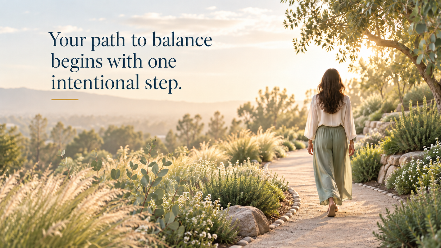 Person walking on a garden path at sunrise with the text, “Your path to balance begins with one intentional step.”