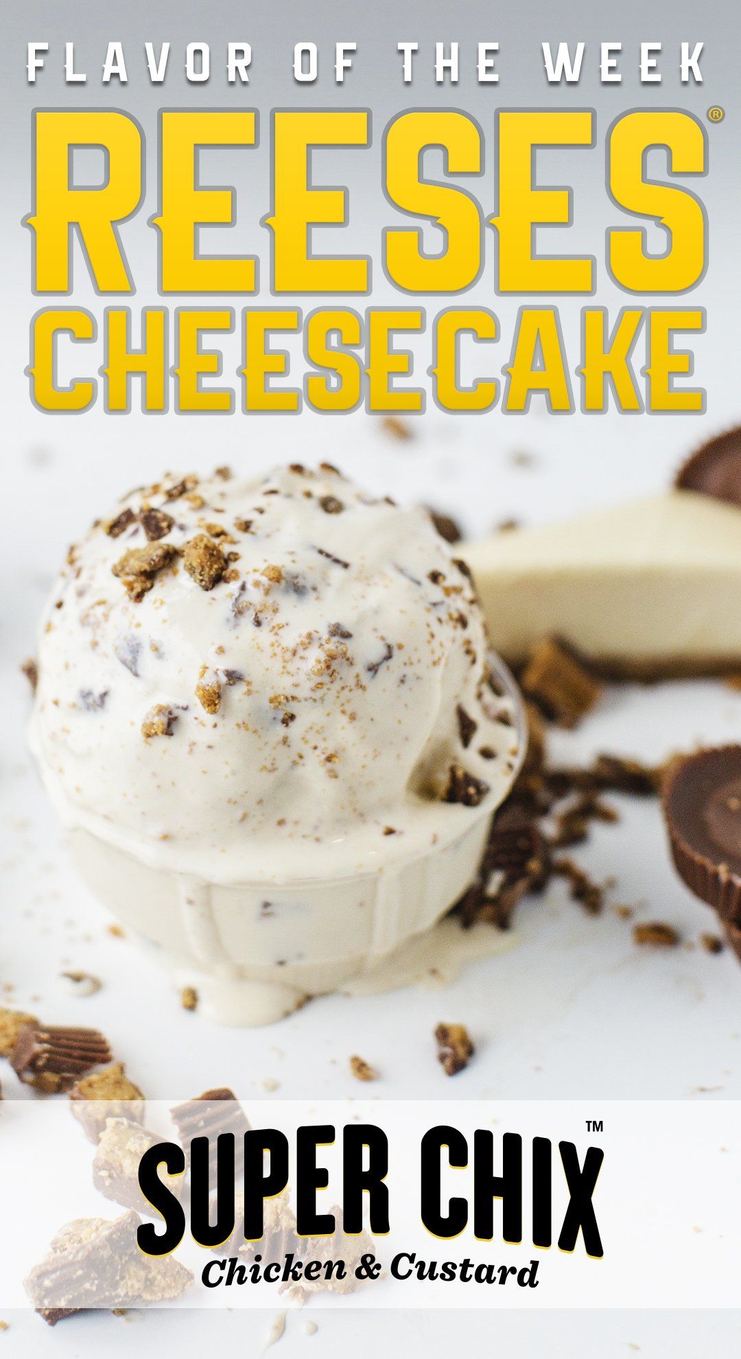 Super Chix ad: Reese's Cheesecake custard scoop with cheesecake slice and candy pieces;