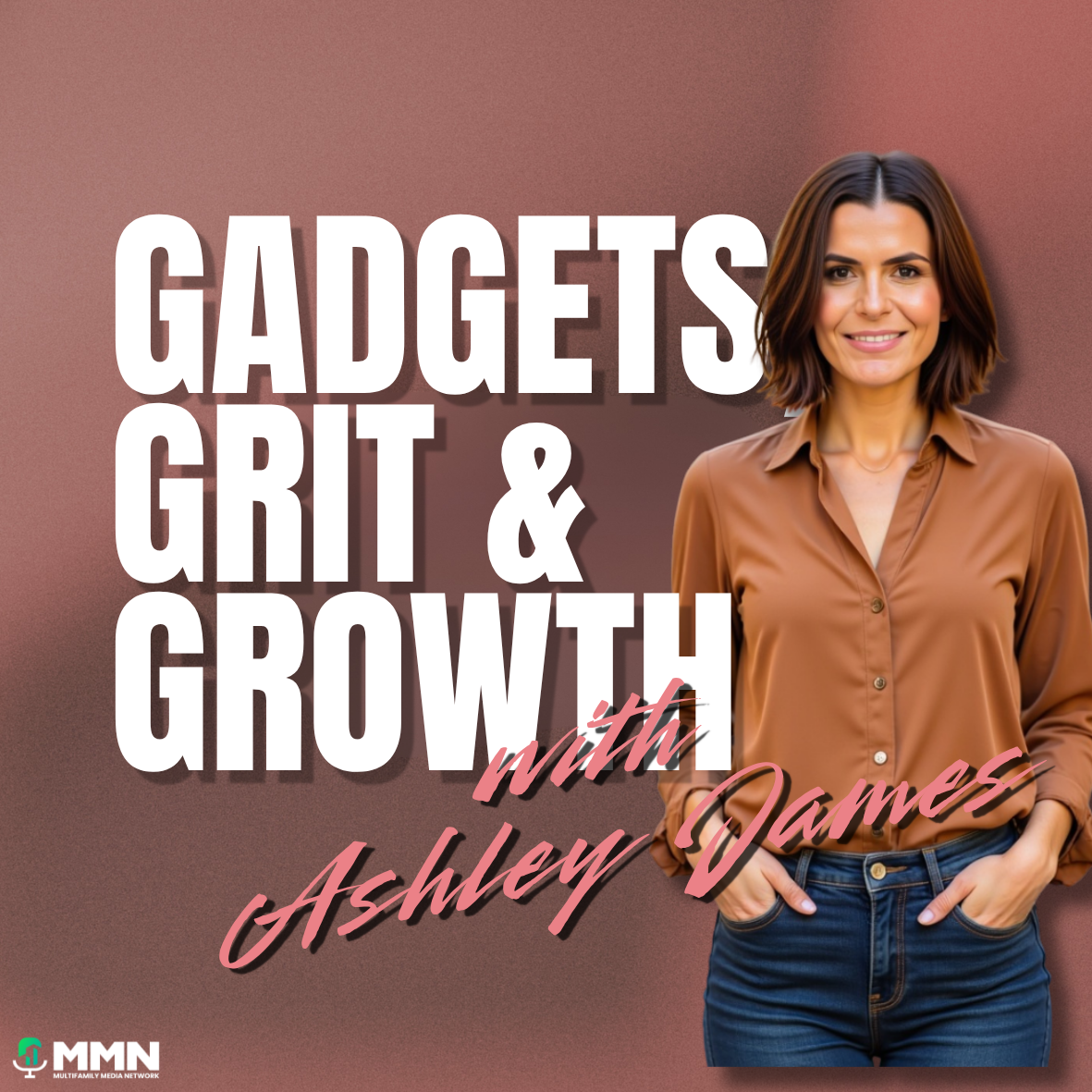 Podcast cover with woman in brown shirt and jeans beside text “Gadgets Grit & Growth with Ashley James”